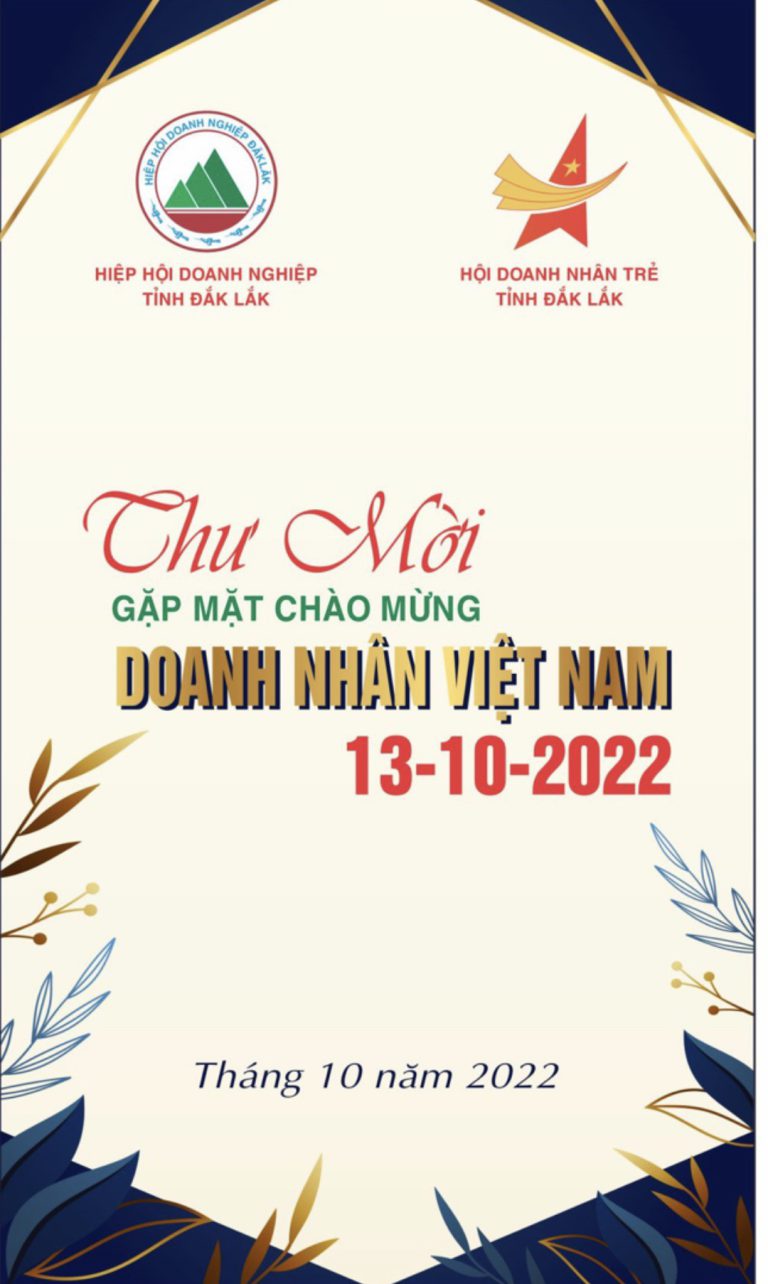 Trân trọng kính gửi: Qúy anh chị Hội viên thư mời tham dự Chương trình “Gặp mặt chào mừng Doanh nhân Việt Nam 13/10/2022” lúc 14h00, ngày 13/10/2022 tại KS Sài Gòn – Ban Mê