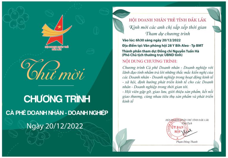Trân trọng kính gửi: Qúy anh chị Hội viên thư mời tham dự Chương trình cà phê Doanh nhân – doanh nghiệp với lãnh đạo tỉnh, ngày 20/12/2022